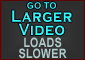 Go to Higher Resolution version of video - slower download