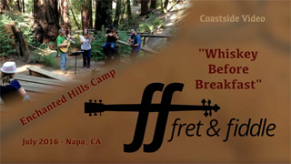 Fret & Fiddle - Whiskey Before Breakfast at Enchanted Hills Camp - video Link